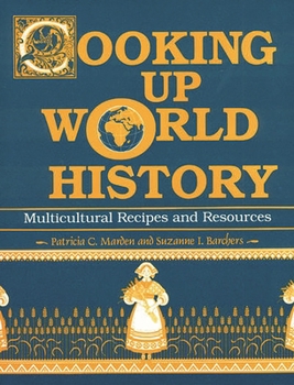 Paperback Cooking Up World History: Multicultural Recipes and Resources Book