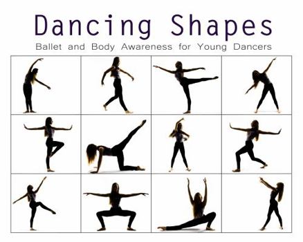 Paperback Dancing Shapes: Ballet and Body Awareness for Young Dancers (Dancing Shapes Series) Book