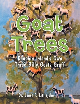 Paperback Goat Trees: Dauphin Island's Own Three Billy Goats Gruff Book