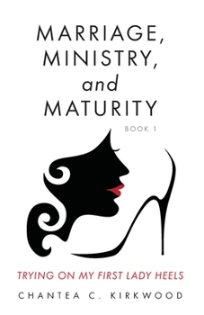 Paperback Marriage, Ministry, and Maturity Book 1: Trying on My First Lady Heels Book