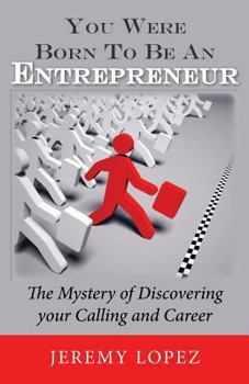 Paperback You Were Born To Be An Entrepreneur: The Mystery of Discovering your Calling and Career Book