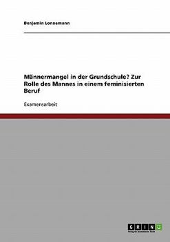 Paperback Männermangel in der Grundschule? Zur Rolle des Mannes in einem feminisierten Beruf [German] Book