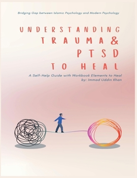 Paperback Understanding Trauma and PTSD in Light of Islamic and Modern Psychology: A Self-Help Guide with Workbook Elements to Heal Book