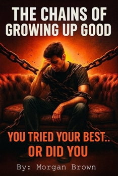 Paperback The Chains of Growing Up Good Book