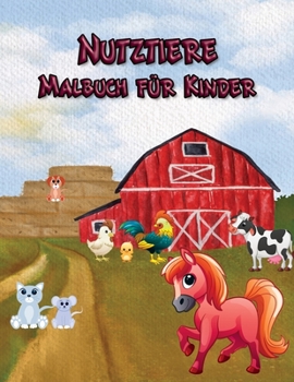 Nutztiere Malbuch f�r Kinder: 50 Illustrationen f�r Kinder - Malbuch f�r Kinder mit Landleben und - Alter 3-12