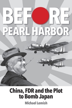 Paperback Before Pearl Harbor: China, FDR and the Plot to Bomb Japan Book