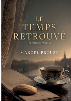Le Temps retrouvé: première partie (French Edition)