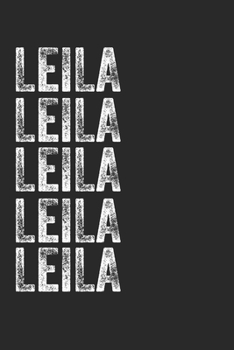 Name LEILA Journal Customized Gift For LEILA A beautiful personalized: Lined Notebook / Journal Gift, Notebook for LEILA,120 Pages, 6 x 9 inches , ... Notebook,Customized Journal, The Diary o