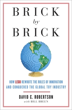 Paperback Brick by Brick: How LEGO Rewrote the Rules of Innovation and Conquered the Global Toy Industry Book