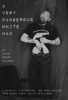 A Very Dangerous White man