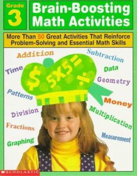 Paperback Brain-Boosting Math Activities Grade 3: More Than 50 Great Activities That Reinforce Problem-Solving and Essential Math Skills Book