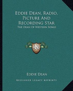 Paperback Eddie Dean, Radio, Picture And Recording Star: The Dean Of Western Songs Book