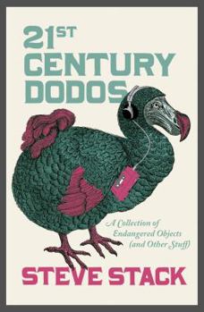 Hardcover 21st Century Dodos: A Collection of Endangered Objects (and Other Stuff) Book