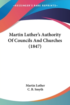 Paperback Martin Luther's Authority Of Councils And Churches (1847) Book