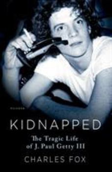 Paperback Kidnapped: The Tragic Life of J. Paul Getty III Book