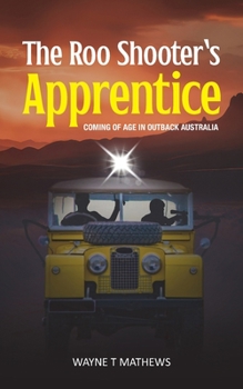 Paperback The Roo Shooter's Apprentice: Coming of Age in Outback Australia Book