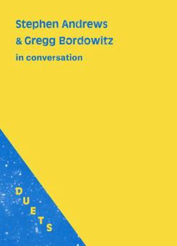 Paperback Duets: Stephen Andrews & Gregg Bordowitz in Conversation Book