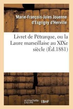 Paperback Livret de Pétrarque, Ou La Laure Marseillaise Au XIXe Siècle [French] Book