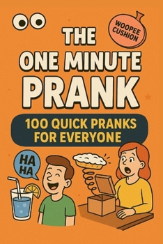 Paperback The One Minute Prank: 100 Quick Pranks for Everyone Book