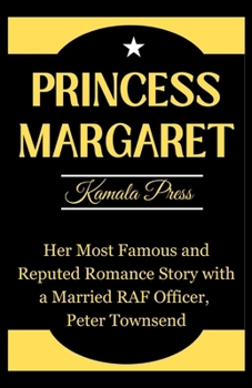 Paperback Princess Margaret: Her Most Famous and Reputed Romance Story with a Married RAF Officer, Peter Townsend Book