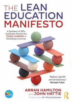 Paperback The Lean Education Manifesto: A Synthesis of 900+ Systematic Reviews for Visible Learning in Developing Countries Book