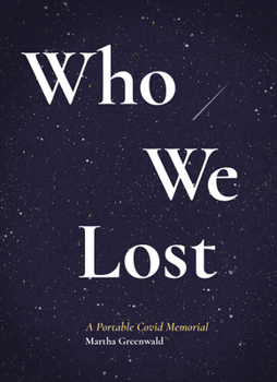 Paperback Who We Lost: A Portable Covid Memorial Book