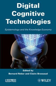 Hardcover Digital Cognitive Technologies: Epistemology and Knowledge Economy Book