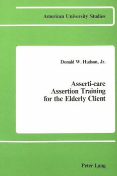 Paperback Asserti-Care- Assertion Training for the Elderly Client: Assertion Training for the Elderly Client Book