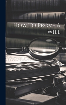 Hardcover How To Prove A Will Book