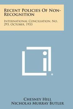 Paperback Recent Policies of Non-Recognition: International Conciliation, No. 293, October, 1933 Book