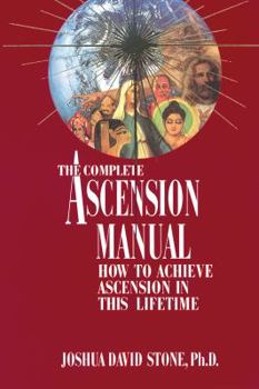 Paperback A Complete Ascension Manual: How to Achieve Ascension in This Lifetime Book