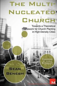 Paperback The Multi-Nucleated Church: Towards a Theoretical Framework for Church Planting in High-Density Cities Book