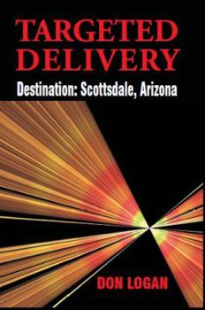 Paperback TARGETED DELIVERY - Destination: Scottsdale, Arizona (2012) Book