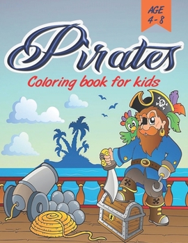 Paperback Pirates Coloring Book: Pirate theme coloring book for kids, boys or girls, Ages 4-8 Fun, Easy, Beginner Friendly and Relaxing Coloring Pages Book