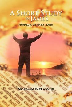 Paperback A Short Study in James: Having A Working Faith Book