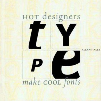 Hardcover Type: How Hot Designers Make Cool Fonts Book