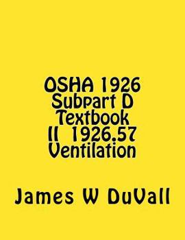 Paperback OSHA 1926 Subpart D Textbook II §1926.57 Ventilation: DUVALLS OSHA 1926 Subpart D-Occupational Health and Environmental Controls Textbook II Ventilati Book