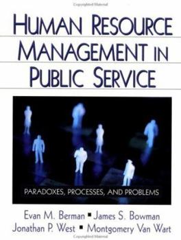 Human Resource Management in Public Service: Paradoxes, Processes, and Problems