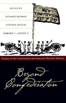 Hardcover Beyond Confederation: Origins of the Constitution and American National Identity Book