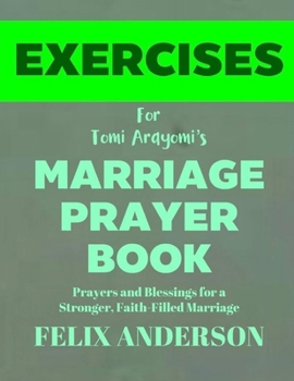 Exercise Book for Tomi Arayomi's Marriage Prayer Book: Prayers and Blessings for a Stronger, Faith-Filled Marriage