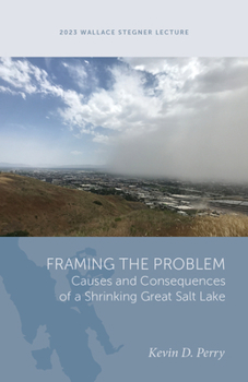 Paperback Framing the Problem: Causes and Consequences of a Shrinking Great Salt Lake Book