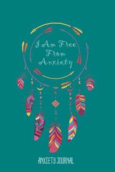 Paperback Anxiety Journal: With Prompts and Coloring Mandalas I Am Free From Anxiety Design Cover Book