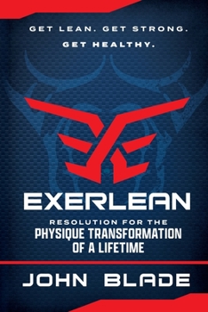 Paperback Exerlean: Resolution for the Physique Transformation of a Lifetime: Get Lean. Get Strong. Get Healthy. Book