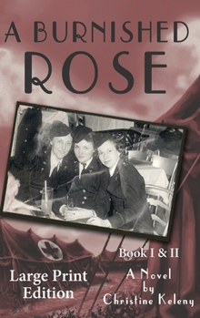 Hardcover A Burnished Rose: Book I & II - Large Print Edition [Large Print] Book