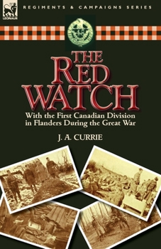 Paperback The Red Watch: With the First Canadian Division in Flanders During the Great War Book