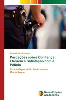 Paperback Perceções sobre Confiança, Eficácia e Satisfação com a Polícia [Portuguese] Book