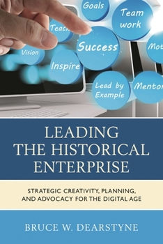 Paperback Leading the Historical Enterprise: Strategic Creativity, Planning, and Advocacy for the Digital Age Book