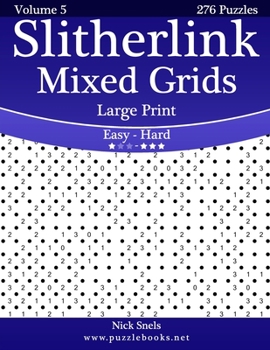 Paperback Slitherlink Mixed Grids Large Print - Easy to Hard - Volume 5 - 276 Puzzles [Large Print] Book