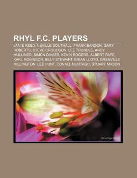 Paperback Rhyl F.C. Players: Jamie Reed, Neville Southall, Frank Barson, Gary Roberts, Steve Croudson, Lee Trundle, Andy Mulliner, Simon Davies Book