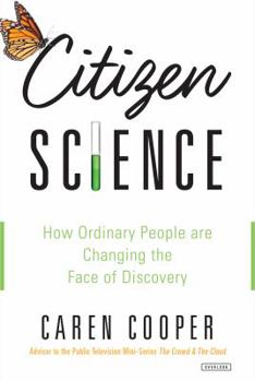 Hardcover Citizen Science: How Ordinary People Are Changing the Face of Discovery Book